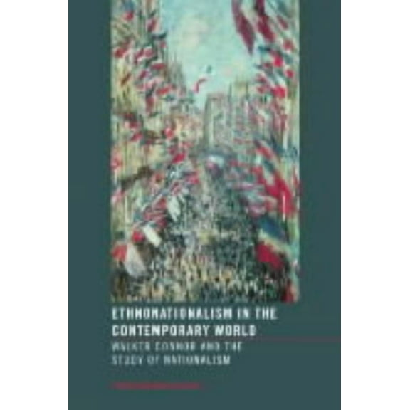 Routledge Advances in International Rela Ethnonationalism in the Contemporary World: Walker Connor and the Study of Nationalism, Book 21, (Paperback)