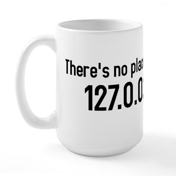 CafePress - There's No Place Like 127.0.0.1 Large Mug - 15 oz Ceramic Large White Novelty Mug