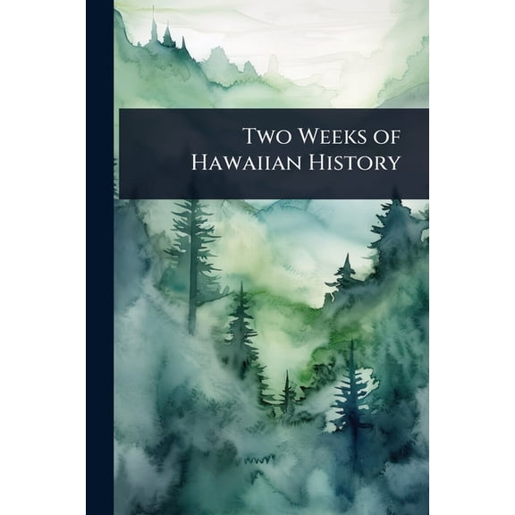 Two Weeks of Hawaiian History, (Paperback)