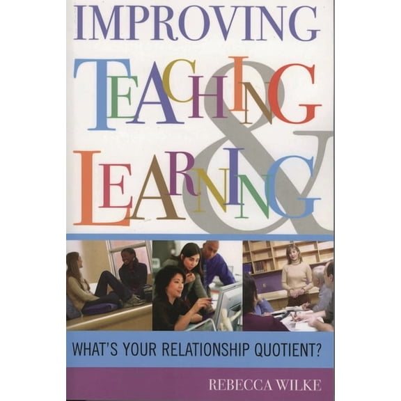 Improving Teaching and Learning: What's Your Relationship Quotient?, (Paperback)