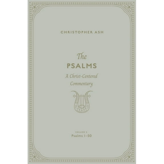 The Psalms: A Christ-Centered Commentary (Volume 2, Psalms 1-50) Volume 1, (Hardcover)