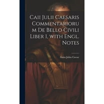 Caii Julii Caesaris Commentariorum De Bello Civili Liber 1, with Engl. Notes (Hardcover)