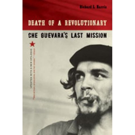 Pre-Owned Death of a Revolutionary: Che Guevara's Last Mission (Paperback) 039333094X 9780393330946