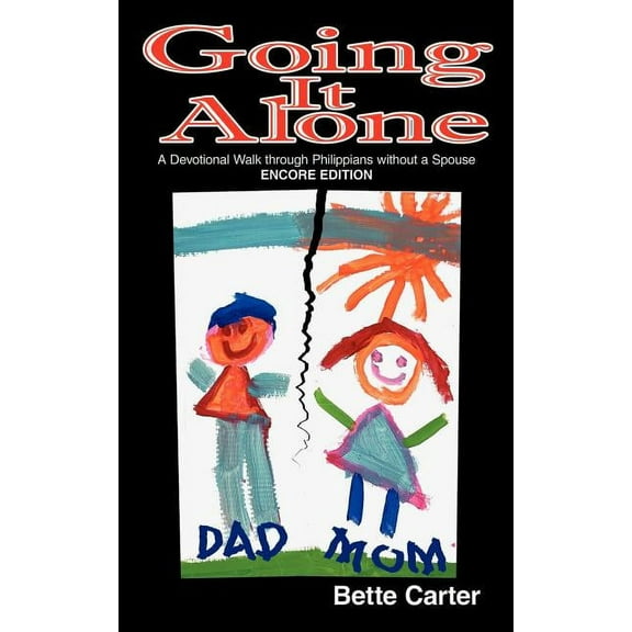Going It Alone: A Devotional Walk through Philippians without a Spouse - ENCORE EDITION (Paperback)