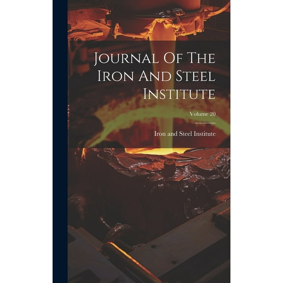 Journal Of The Iron And Steel Institute; Volume 20 (Hardcover)