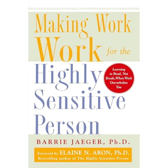 Pre-Owned Making Work Work for the Highly Sensitive Person (Paperback) 0071441778 9780071441773