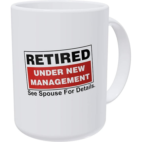 Retired, Under New Management. See Spouse For Details, Retirement 15 Ounces Double Side Printed Funny White Coffee Mug