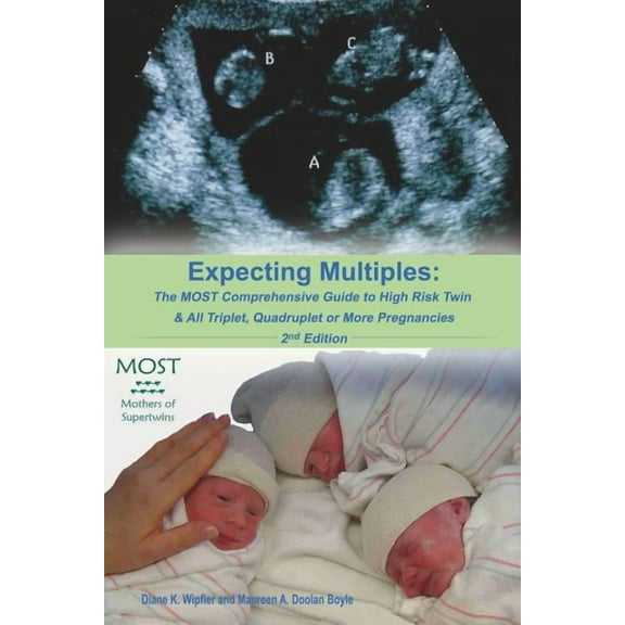Expecting Multiples: The MOST Comprehensive Guide to High-risk Twin & All Triplet, Quadruplet or More Pregnancies 2nd Edition (Paperback)