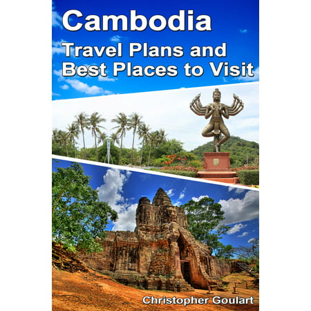 Cambodia Travel Plans and Best Places to Visit - (Best Places To Visit In La California)