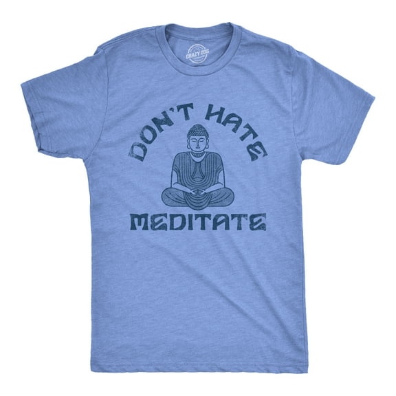 Mens Dont Hate Meditate T shirt Funny Zen Calm Spiritual Meditation Joke Tee for Guys Graphic Tees