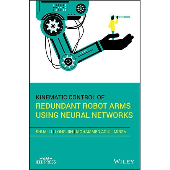 IEEE Press Kinematic Control of Redundant Robot Arms Using Neural Networks, (Hardcover)