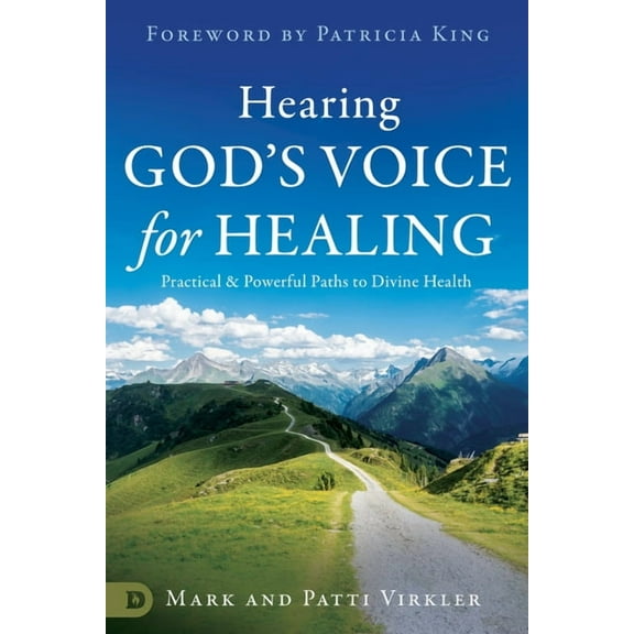 Hearing God's Voice for Healing: Practical and Powerful Paths to Divine Health, (Paperback)