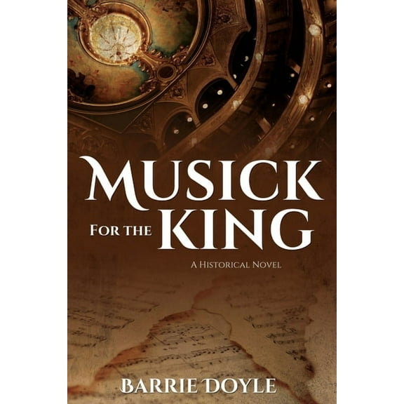 Musick for the King: A Historical Novel (Paperback)