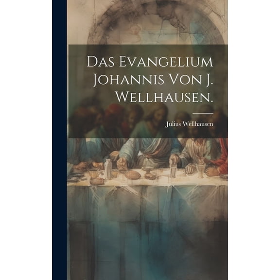 Das Evangelium Johannis von J. Wellhausen. (Hardcover)