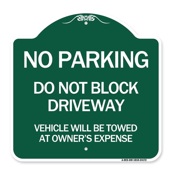 SignMission A-DES-GW-1818-24172 18 x 18 in. Designer Series Sign - Do Not Block Driveway Vehicle Will Be Towed At Owners Expense, Green & White