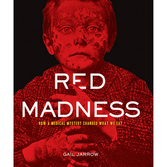Pre-Owned Red Madness: How a Medical Mystery Changed What We Eat (Hardcover 9781590787328) by Gail Jarrow