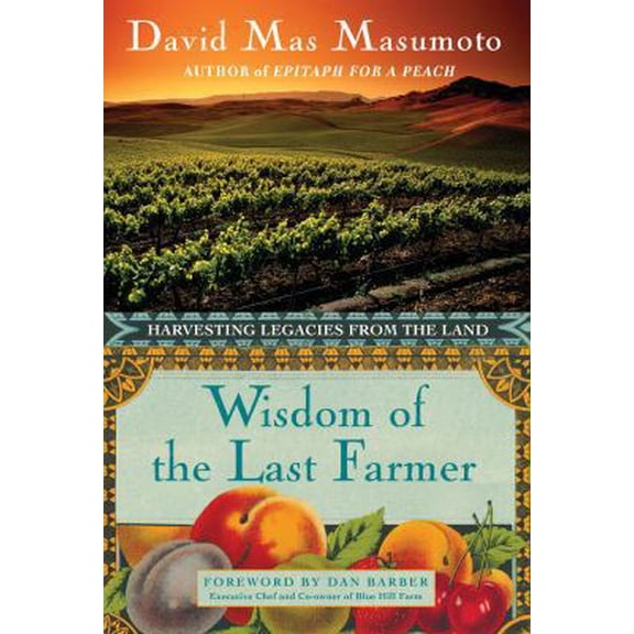 Pre-Owned Wisdom of the Last Farmer: Harvesting Legacies from the Land (Hardcover) 1416599304 9781416599302