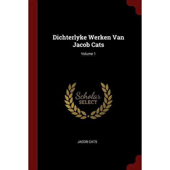 Dichterlyke Werken Van Jacob Cats; Volume 1 (Paperback)