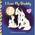thumbnail image 1 of New and Trending: I Love My Daddy 7x7 Book by La Rocca (Board book), 1 of 1