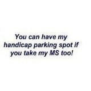 Custom Designs You Can Have My Handicap Parking Spot