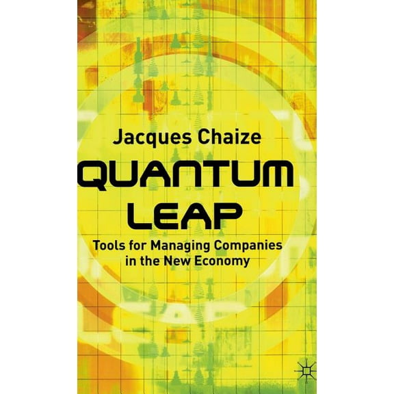Quantum Leap: Tools for Managing Companies in the New Economy, (Hardcover)