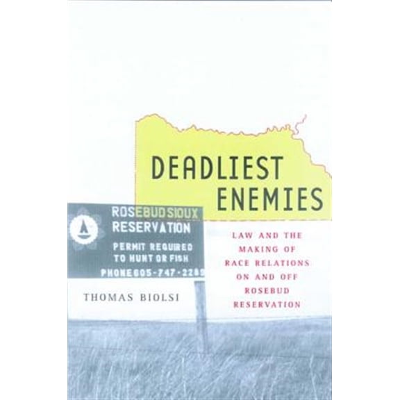 Pre-Owned Deadliest Enemies : Law and the Making of Race Relations on and off Rosebud Reservation (Edition 1) (Hardcover)