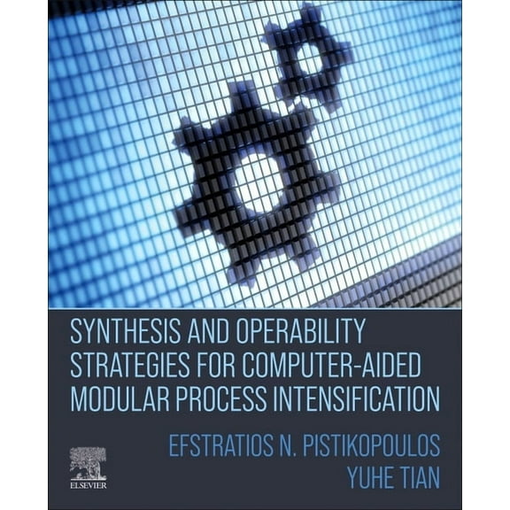 Synthesis and Operability Strategies for Computer-Aided Modular Process Intensification, (Paperback)