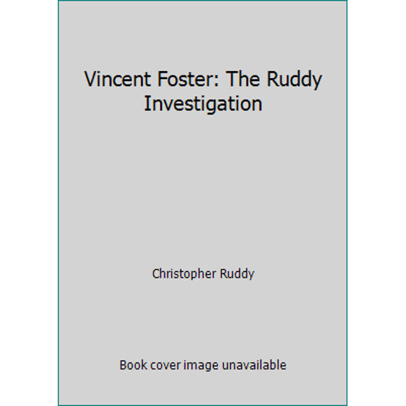 Pre-Owned Vincent Foster: The Ruddy Investigation (Paperback) 0965234207 9780965234207