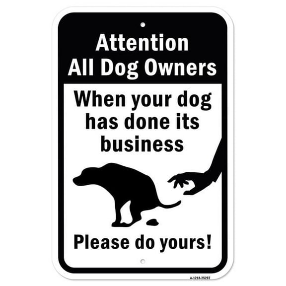 SignMission A-1218-25297 12 x 18 in. Aluminum Sign - Attention All Dog Owners When Your Dog Has Done It