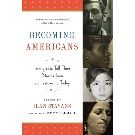 Becoming Americans: Immigrants Tell Their Stories from Jamestown to Today : A Library of America Special (Best Libraries In America)