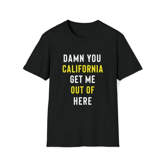 Funny California T-Shirt, Sarcastic Hate California Tee Shirt, Gag Gift