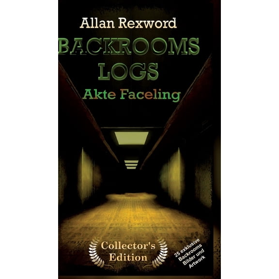 Backrooms Logs: Akte Faceling: "Collector's Edition" mit 25 exklusiven Farbdrucken, (Hardcover)