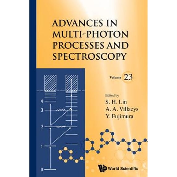 Pre-Owned Advances In Multi-photon Processes And Spectroscopy, Volume 23 (Hardcover) by Sheng-hsien Lin, Albert A Villaeys, Yuichi Fujimura