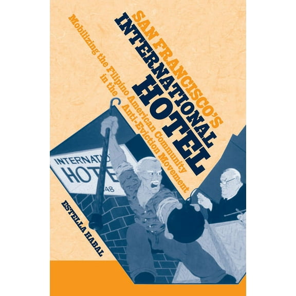 Asian American History & Cultu: San Francisco's International Hotel : Mobilizing the Filipino American Community in the Anti-Eviction Movement (Hardcover)