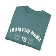 thumbnail image 3 of From Fur Mama To Baby Mama | Maternity | Maternity Clothes | Baby Bump | Dog Mom | Dog Lover Gift Unisex Garment-Dyed T-shirt, 3 of 4