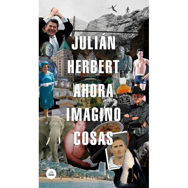 AHORA IMAGINO COSAS LITERATURA RANDOM HOUSE JULIAN HERBERT