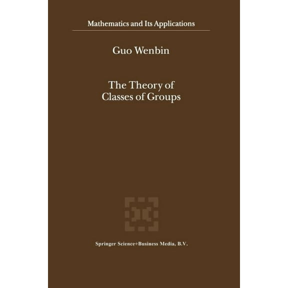 Mathematics and Its Applications The Theory of Classes of Groups, Book 505, (Paperback)