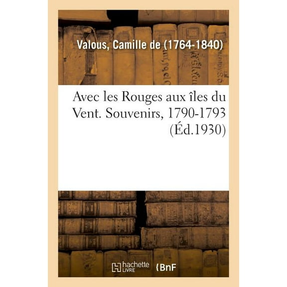 Avec Les Rouges Aux Îles Du Vent. Souvenirs, 1790-1793 (Paperback)