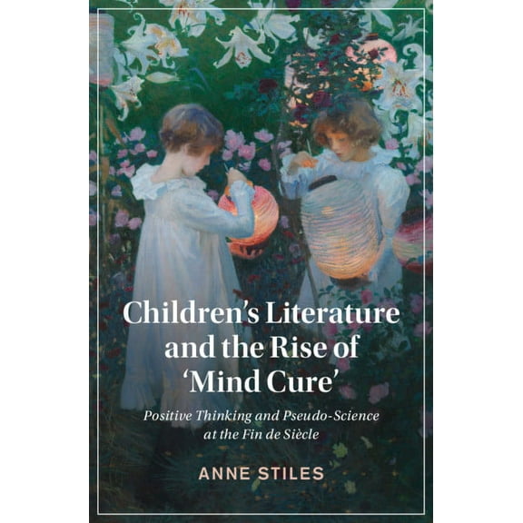 Cambridge Studies in Nineteenth-Century  Children's Literature and the Rise of 'Mind Cure', Book 126, (Hardcover)