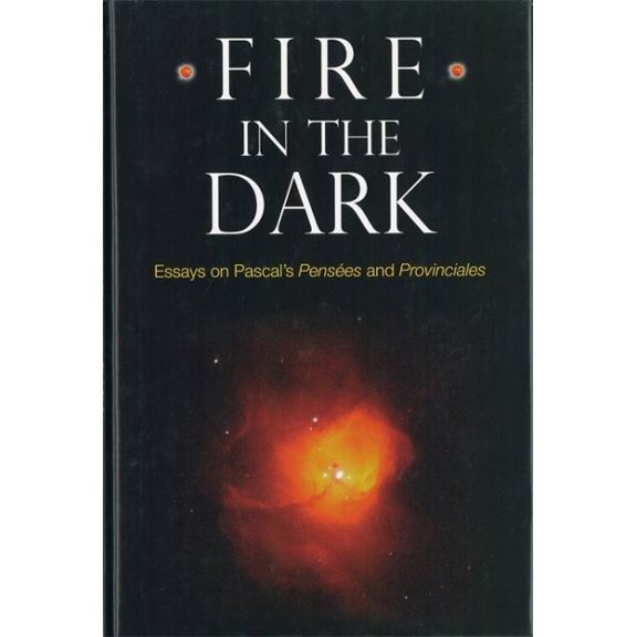 Pre-Owned Rochester Studies in Philosophy Fire in the Dark: Essays on Pascal's Penses and Provinciales, Book 8, (Hardcover)