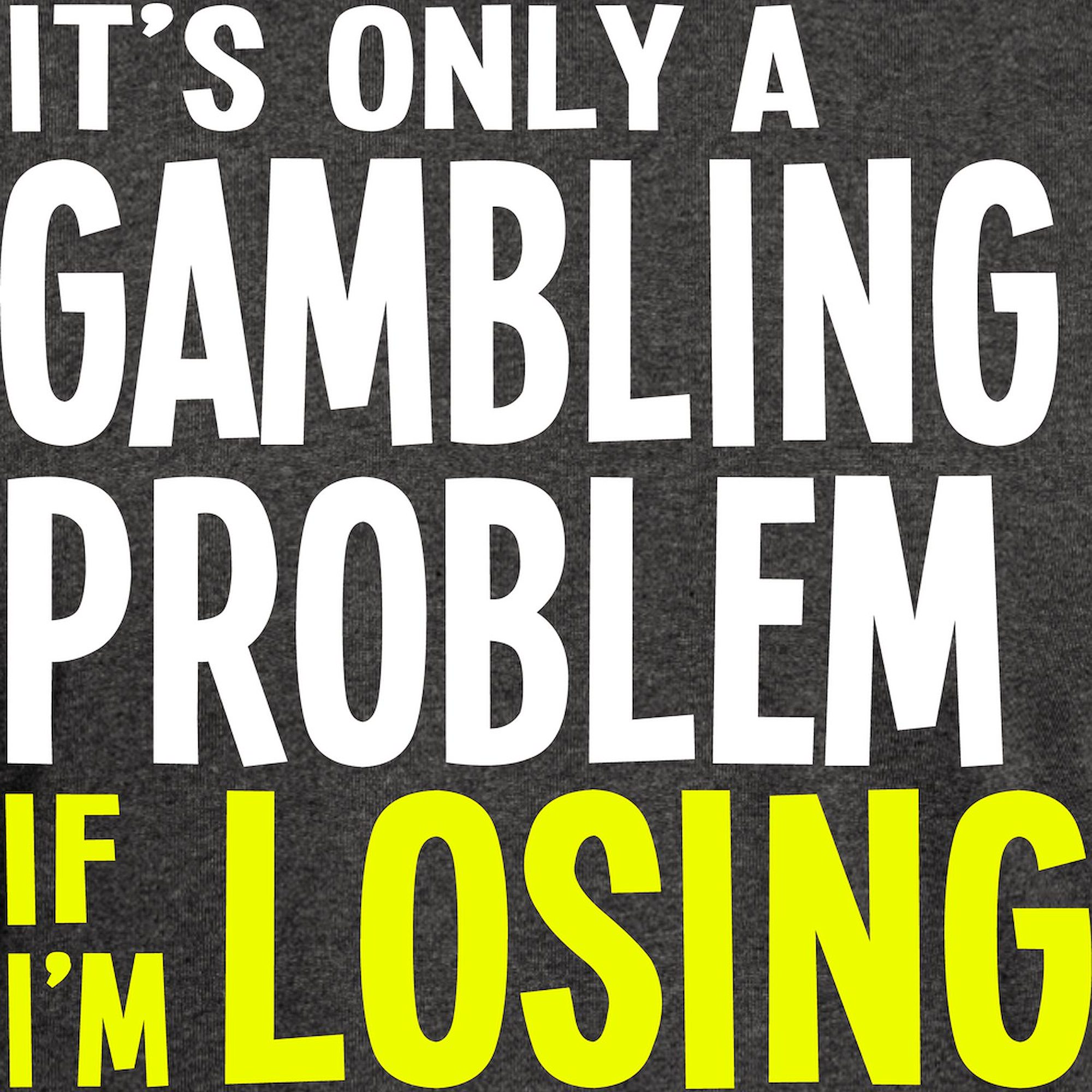 CafePress - It's Only A Gambling Problem Dark T Shirt - 100% Cotton T-Shirt - image 3 of 4