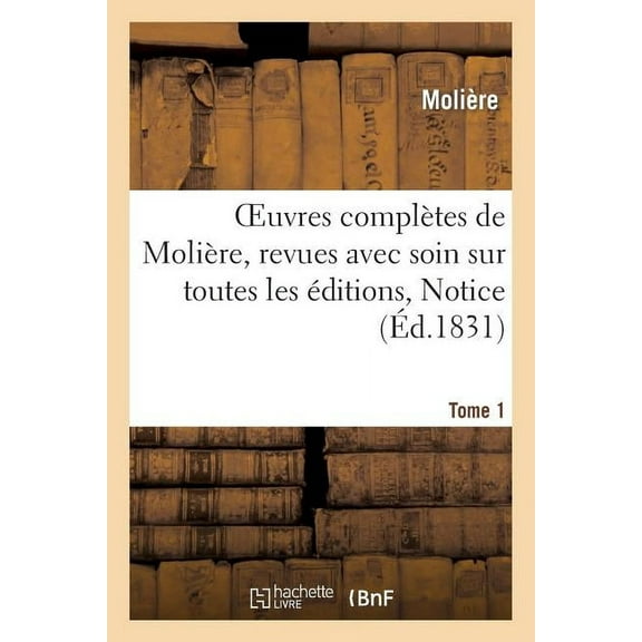 Litterature: Oeuvres Complètes de Molière, Tome 1. Notice (Paperback)