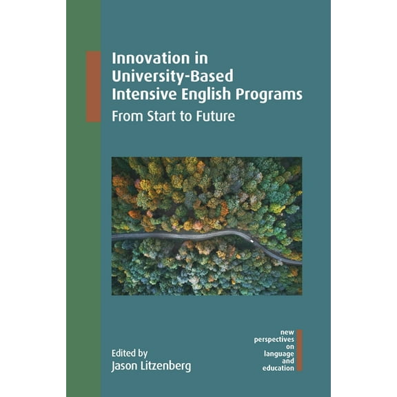 New Perspectives on Language and Educati Innovation in University-Based Intensive English Programs: From Start to Future, Book 116, (Paperback)