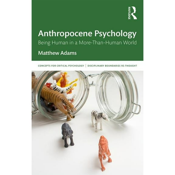 Concepts for Critical Psychology Anthropocene Psychology: Being Human in a More-than-Human World, (Paperback)