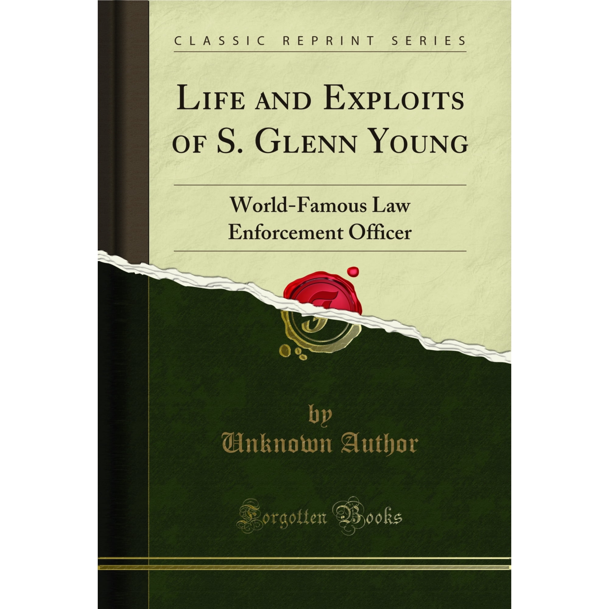 Life and Exploits of S. Glenn Young: World-Famous Law Enforcement Officer