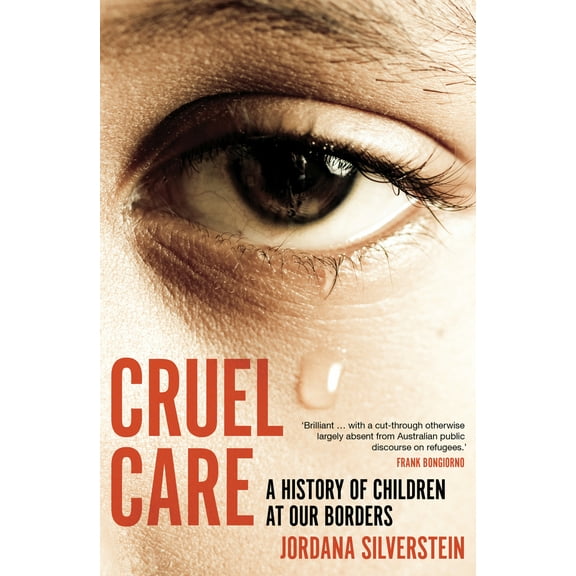 Cruel Care : A History of Children at Our Borders (Paperback)