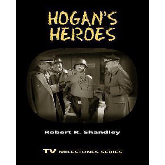 Hogans Heroes By Shandley, Robert R.