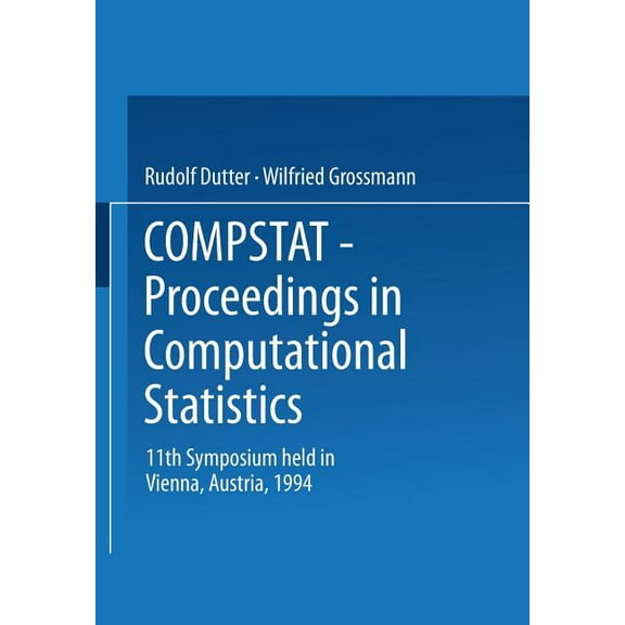 Compstat: Proceedings in Computational Statistics 11th Symposium Held in Vienna, Austria, 1994, (Hardcover)