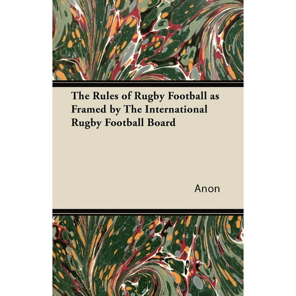 The Rules of Rugby Football as Framed by The International Rugby Football Board, (Paperback)