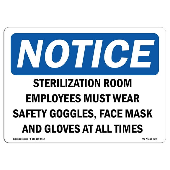 SignMission OS-NS-A-710-L-18468 7 x 10 in. OSHA Notice Sign - Sterilization Room Employees Must Wear Safety